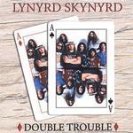 Lynyrd Skynyrd - Double Trouble